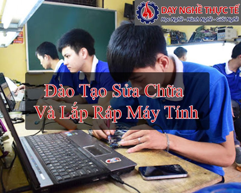 Đào Tạo Sửa Chữa Và Lắp Ráp Máy Tính