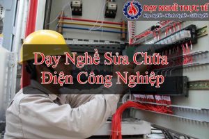 Dạy Nghề Sửa Chữa Điện Công Nghiệp