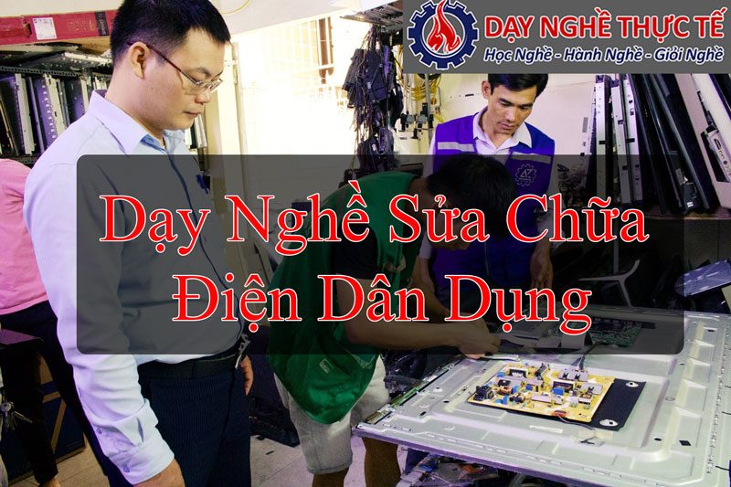 Dạy Nghề Sửa Chữa Điện Dân Dụng