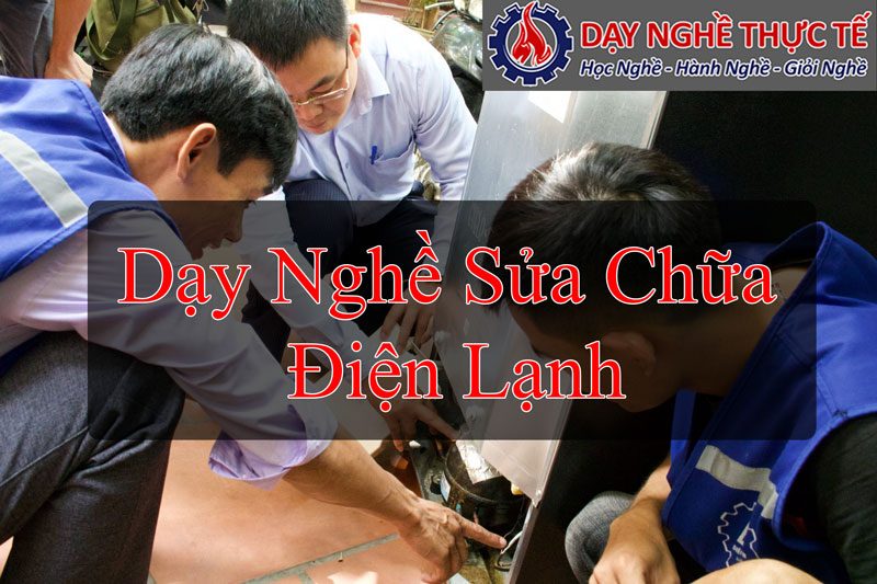 Dạy Nghề Sửa Chữa Điện Lạnh